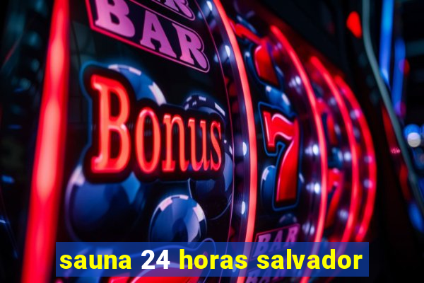 sauna 24 horas salvador